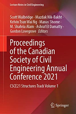 Proceedings Of The Canadian Society Of Civil Engineering Annual Conference 2021: Csce21 Structures Track Volume 1 (Lecture Notes In Civil Engineering, 241)