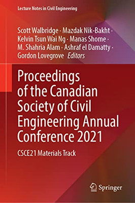 Proceedings Of The Canadian Society Of Civil Engineering Annual Conference 2021: Csce21 Materials Track (Lecture Notes In Civil Engineering, 248)