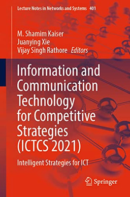 Information And Communication Technology For Competitive Strategies (Ictcs 2021): Intelligent Strategies For Ict (Lecture Notes In Networks And Systems, 401)