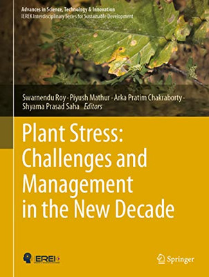 Plant Stress: Challenges And Management In The New Decade (Advances In Science, Technology & Innovation)