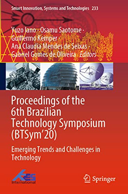 Proceedings Of The 6Th Brazilian Technology Symposium (Btsym20): Emerging Trends And Challenges In Technology (Smart Innovation, Systems And Technologies, 233)