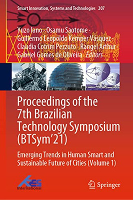 Proceedings Of The 7Th Brazilian Technology Symposium (Btsym21): Emerging Trends In Human Smart And Sustainable Future Of Cities (Volume 1) (Smart Innovation, Systems And Technologies, 207)