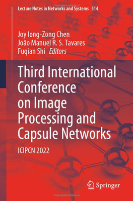Third International Conference On Image Processing And Capsule Networks: Icipcn 2022 (Lecture Notes In Networks And Systems, 514)