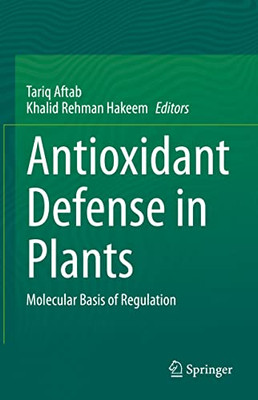 Antioxidant Defense In Plants: Molecular Basis Of Regulation