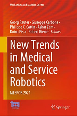 New Trends In Medical And Service Robotics: Mesrob 2021 (Mechanisms And Machine Science, 106)