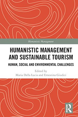 Humanistic Management And Sustainable Tourism: Human, Social And Environmental Challenges