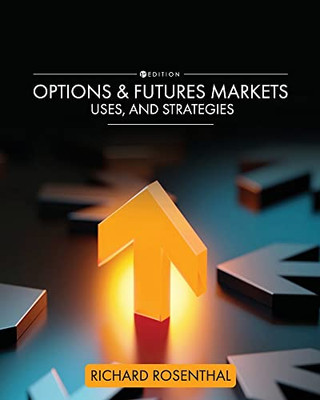 Options And Futures Markets, Uses, And Strategies