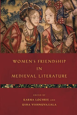 WomenS Friendship In Medieval Literature (Interventions: New Studies Medieval Cult)
