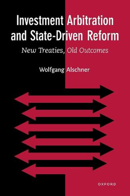 Investment Arbitration And State-Driven Reform: New Treaties, Old Outcomes