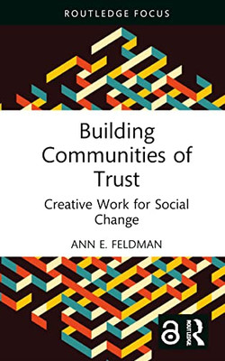 Building Communities Of Trust (Routledge Focus On Media And Cultural Studies)