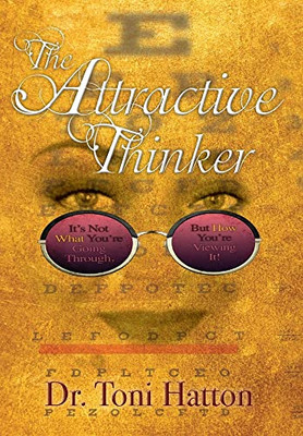 The Attractive Thinker: It's Not What You'Re Going Through, But How You'Re Viewing It!