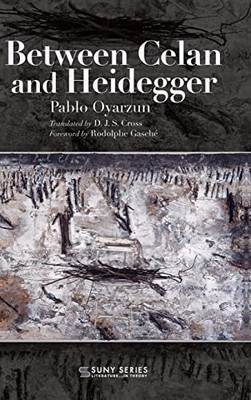 Between Celan And Heidegger (Suny Series, Literature In Theory)