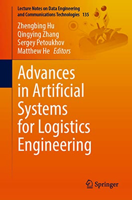 Advances In Artificial Systems For Logistics Engineering (Lecture Notes On Data Engineering And Communications Technologies, 135)