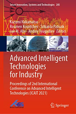 Advanced Intelligent Technologies For Industry: Proceedings Of 2Nd International Conference On Advanced Intelligent Technologies (Icait 2021) (Smart Innovation, Systems And Technologies, 285)