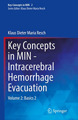 Key Concepts In Min - Intracerebral Hemorrhage Evacuation: Volume 2: Basics 2 (Key-Concepts In Min, 2)