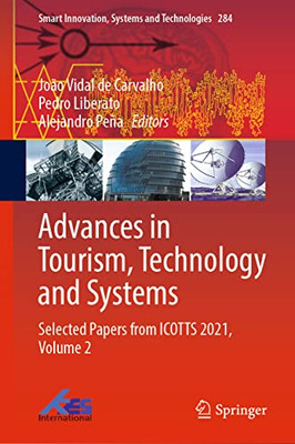 Advances In Tourism, Technology And Systems: Selected Papers From Icotts 2021, Volume 2 (Smart Innovation, Systems And Technologies, 284)