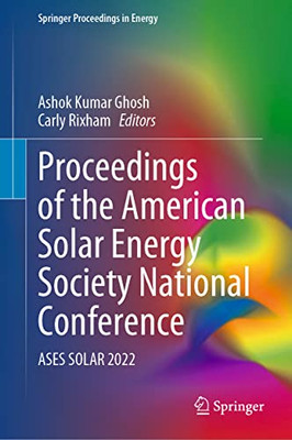 Proceedings Of The American Solar Energy Society National Conference: Ases Solar 2022 (Springer Proceedings In Energy)