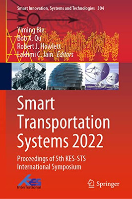 Smart Transportation Systems 2022: Proceedings Of 5Th Kes-Sts International Symposium (Smart Innovation, Systems And Technologies, 304)