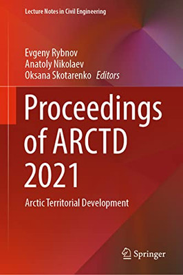 Proceedings Of Arctd 2021: Arctic Territorial Development (Lecture Notes In Civil Engineering, 206)
