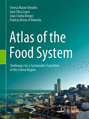 Atlas Of The Food System: Challenges For A Sustainable Transition Of The Lisbon Region