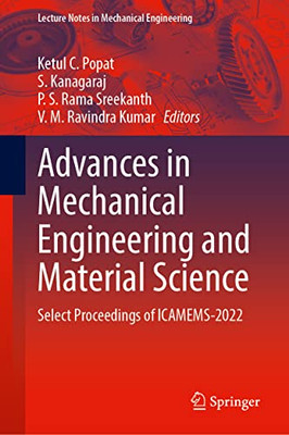 Advances In Mechanical Engineering And Material Science: Select Proceedings Of Icamems-2022 (Lecture Notes In Mechanical Engineering)