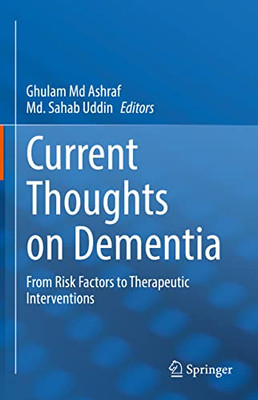 Current Thoughts On Dementia: From Risk Factors To Therapeutic Interventions