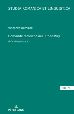 Domande Retoriche Nel « Bundestag » (Studia Romanica Et Linguistica) (Italian Edition)