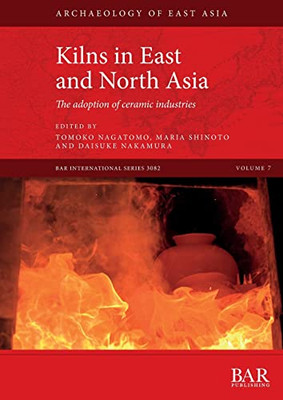 Kilns In East And North Asia: The Adoption Of Ceramic Industries (International)