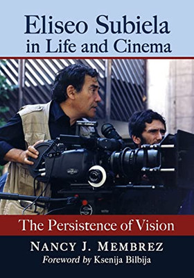 Eliseo Subiela In Life And Cinema: The Persistence Of Vision