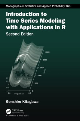 Introduction To Time Series Modeling With Applications In R: With Applications In R (Chapman & Hall/Crc Monographs On Statistics And Applied Probability)
