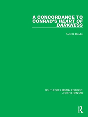 A Concordance To Conrad's Heart Of Darkness (Routledge Library Editions: Joseph Conrad)