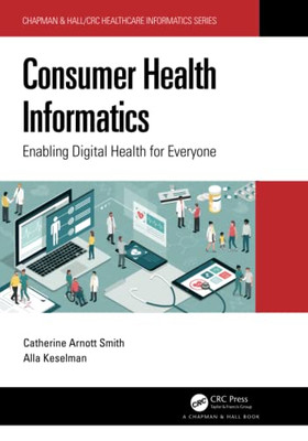 Consumer Health Informatics (Chapman & Hall/Crc Healthcare Informatics Series)