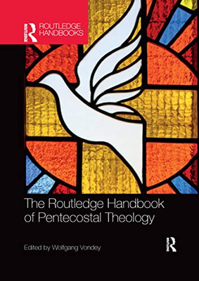 The Routledge Handbook Of Pentecostal Theology (Routledge Handbooks In Theology)