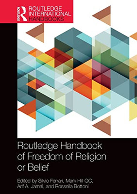 Routledge Handbook Of Freedom Of Religion Or Belief (Routledge Handbooks In Law)