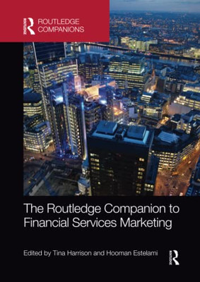 The Routledge Companion To Financial Services Marketing (Routledge Companions In Marketing, Advertising And Communication)