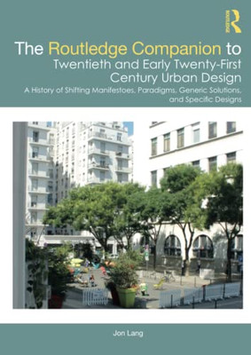 The Routledge Companion To Twentieth And Early Twenty-First Century Urban Design (Routledge Companions)