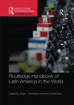 Routledge Handbook Of Latin America In The World