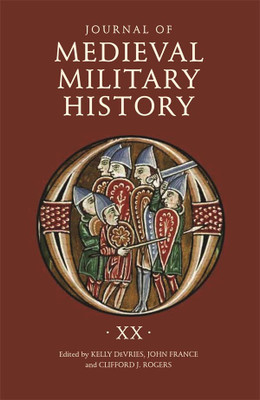 Journal Of Medieval Military History: Volume Xx (Journal Of Medieval Military History, 20)