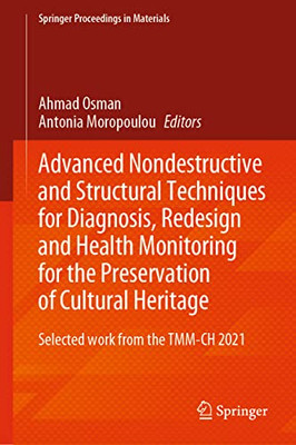 Advanced Nondestructive And Structural Techniques For Diagnosis, Redesign And Health Monitoring For The Preservation Of Cultural Heritage: Selected ... 2021 (Springer Proceedings In Materials, 16)