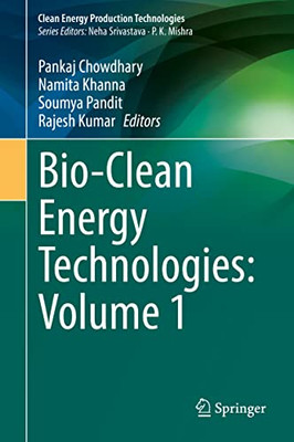 Bio-Clean Energy Technologies: Volume 1 (Clean Energy Production Technologies)