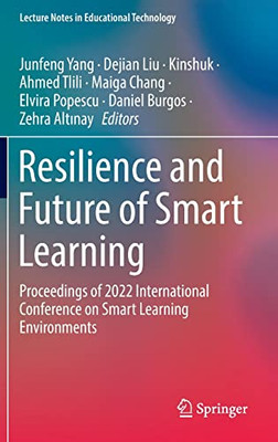 Resilience And Future Of Smart Learning: Proceedings Of 2022 International Conference On Smart Learning Environments (Lecture Notes In Educational Technology)
