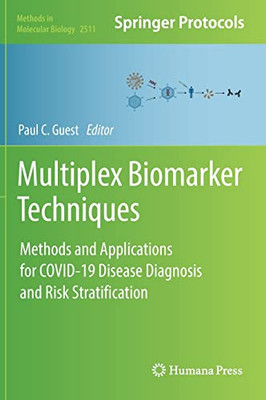 Multiplex Biomarker Techniques: Methods And Applications For Covid-19 Disease Diagnosis And Risk Stratification (Methods In Molecular Biology, 2511)