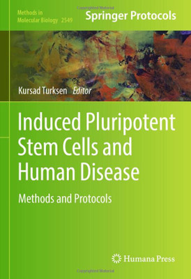 Induced Pluripotent Stem Cells And Human Disease: Methods And Protocols (Methods In Molecular Biology, 2549)