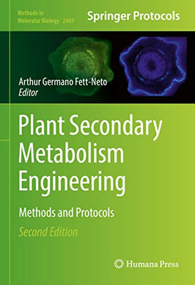 Plant Secondary Metabolism Engineering: Methods And Protocols (Methods In Molecular Biology, 2469)