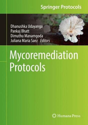 Mycoremediation Protocols (Springer Protocols Handbooks)