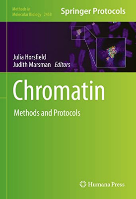 Chromatin: Methods And Protocols (Methods In Molecular Biology, 2458)