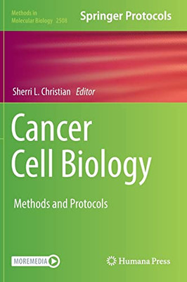 Cancer Cell Biology: Methods And Protocols (Methods In Molecular Biology, 2508)