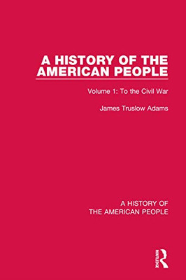 A History Of The American People: Volume 1: To The Civil War