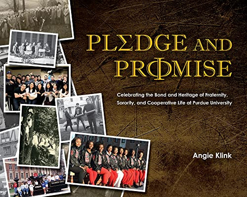 Pledge And Promise: Celebrating The Bond And Heritage Of Fraternity, Sorority, And Cooperative Life At Purdue University (The Founders Series)