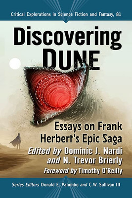 Discovering Dune: Essays On Frank Herbert's Epic Saga (Critical Explorations In Science Fiction And Fantasy, 81)